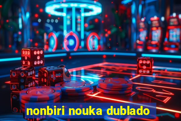 nonbiri nouka dublado